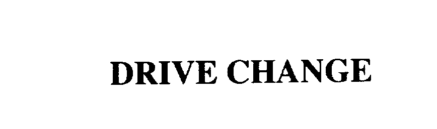 Trademark Logo DRIVE CHANGE
