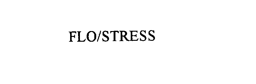 Trademark Logo FLO/STRESS