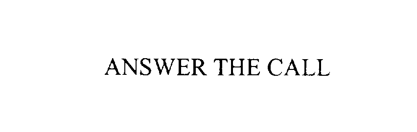 Trademark Logo ANSWER THE CALL