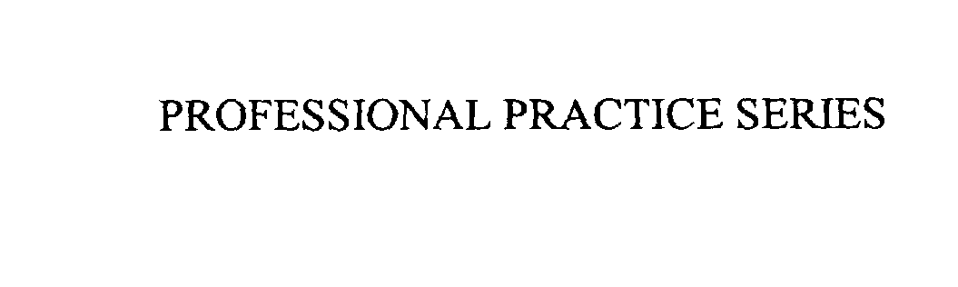  PROFESSIONAL PRACTICE SERIES