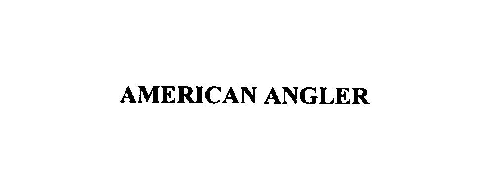  AMERICAN ANGLER