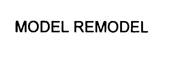 Trademark Logo MODEL REMODEL