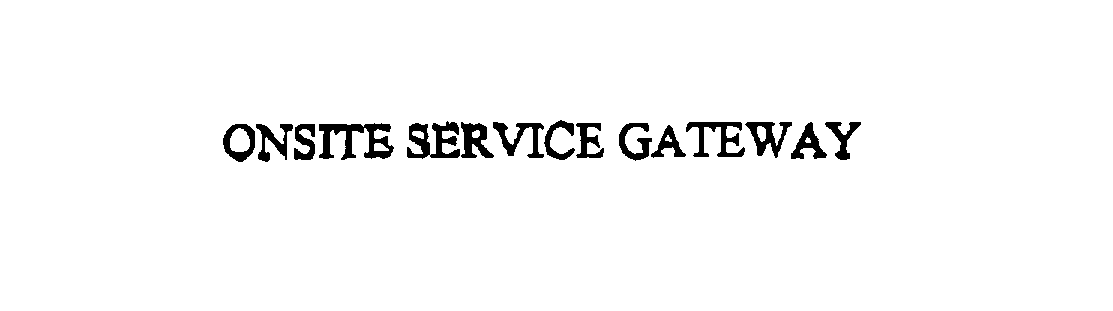  ONSITE SERVICE GATEWAY