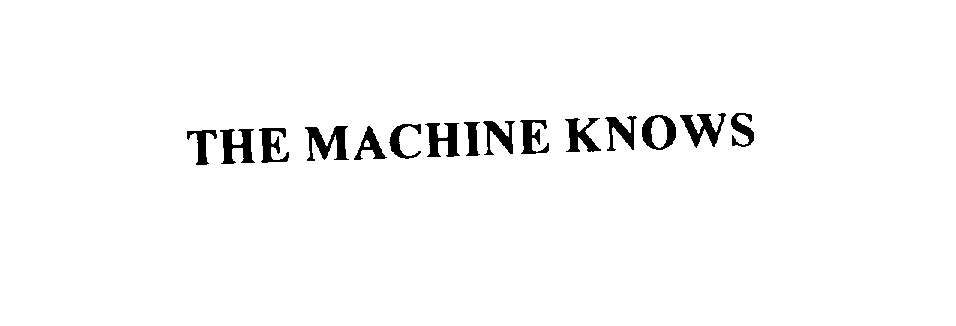 THE MACHINE KNOWS