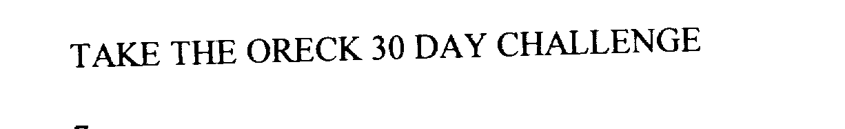 Trademark Logo TAKE THE ORECK 30 DAY CHALLENGE