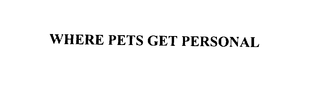  WHERE PETS GET PERSONAL
