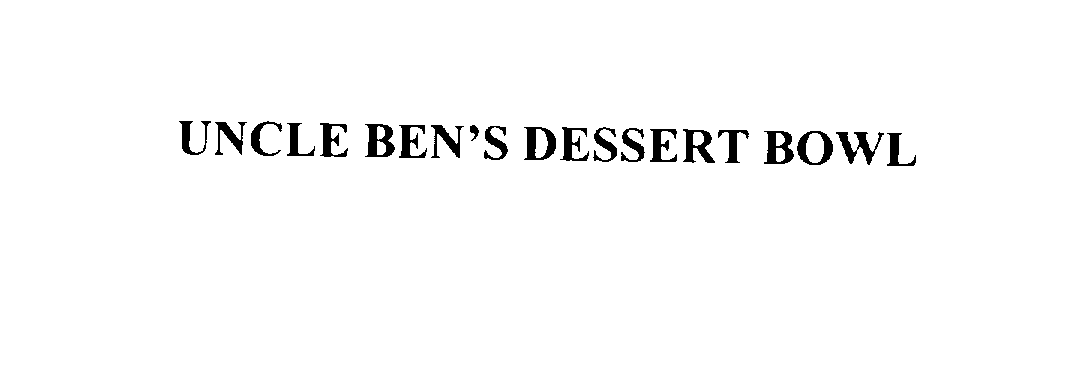  UNCLE BEN'S DESSERT BOWL