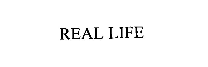 REAL LIFE