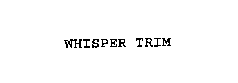 Trademark Logo WHISPER TRIM