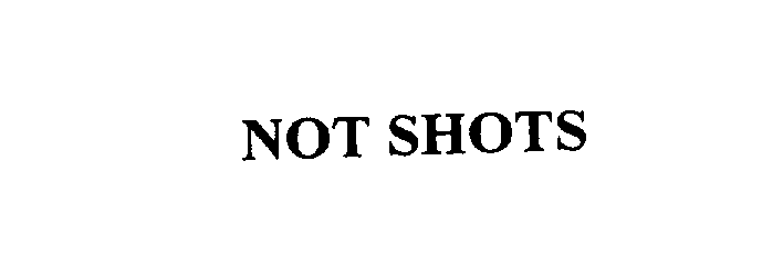  NOT SHOTS