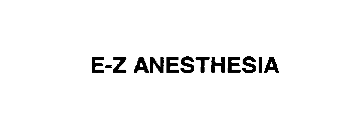 Trademark Logo E-Z ANESTHESIA