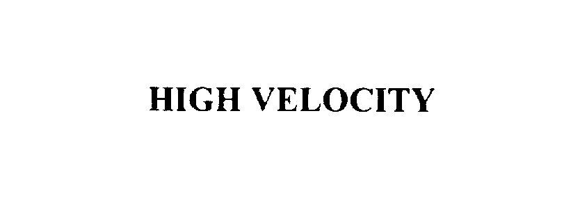 HIGH VELOCITY