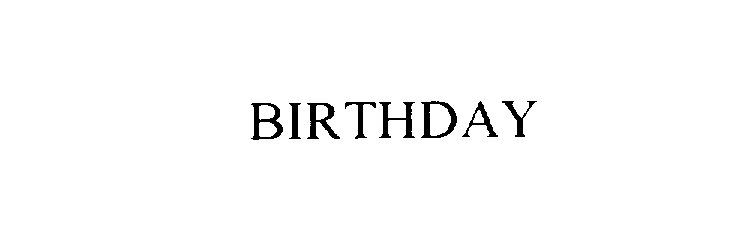 Trademark Logo BIRTHDAY