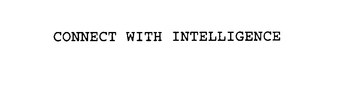  CONNECT WITH INTELLIGENCE