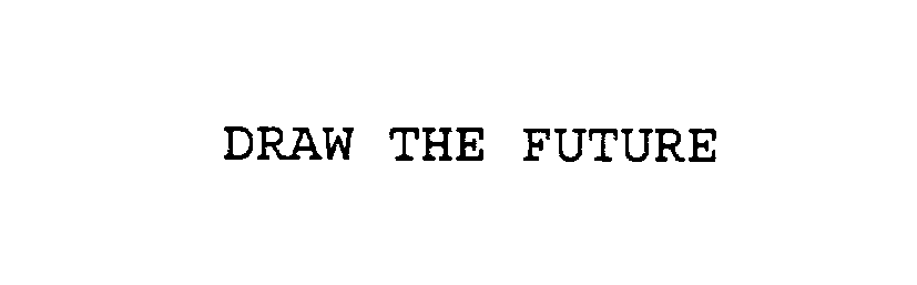  DRAW THE FUTURE