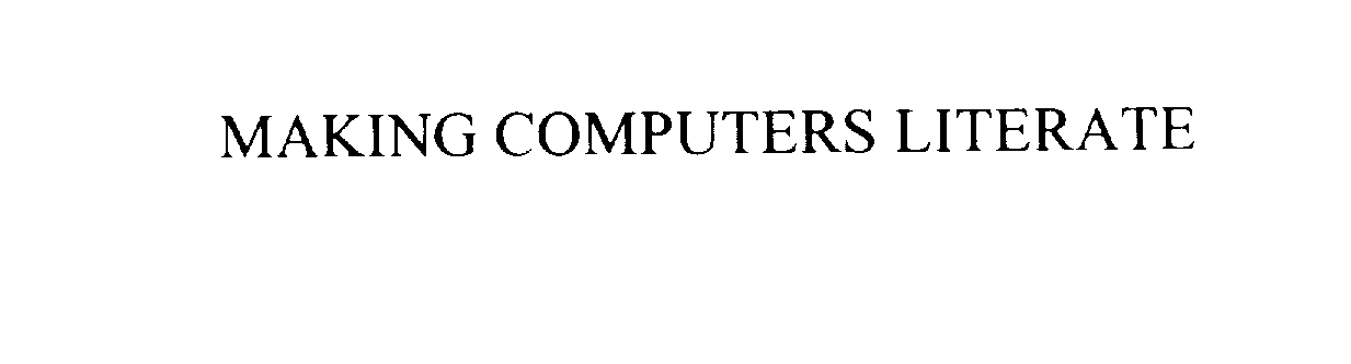  MAKING COMPUTERS LITERATE