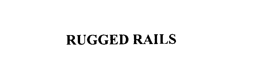 Trademark Logo RUGGED RAILS