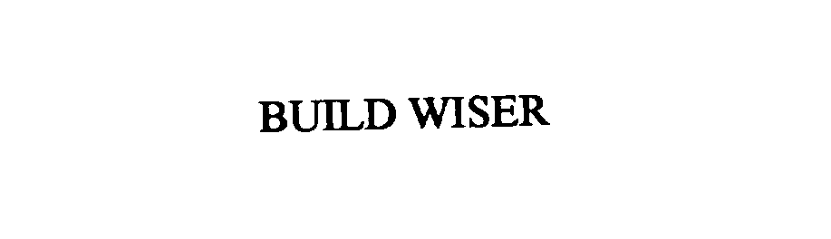 Trademark Logo BUILD WISER