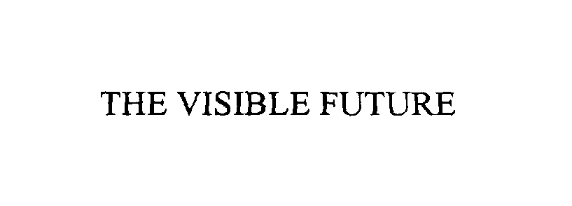  THE VISIBLE FUTURE