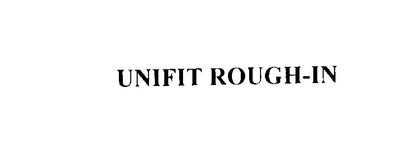  UNIFIT ROUGH-IN