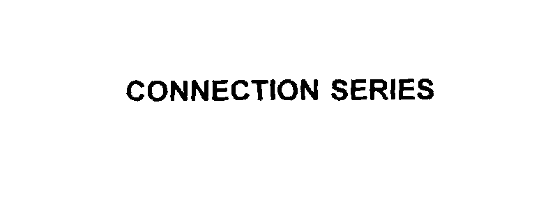  CONNECTION SERIES