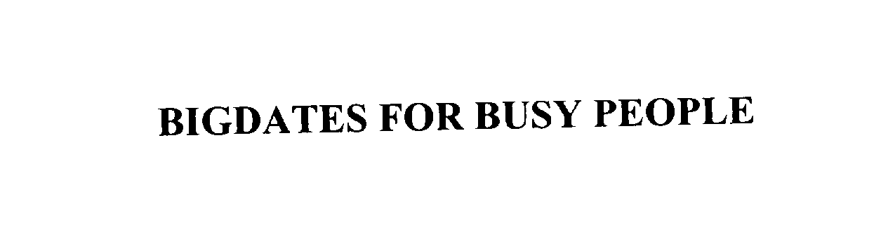  BIGDATES FOR BUSY PEOPLE