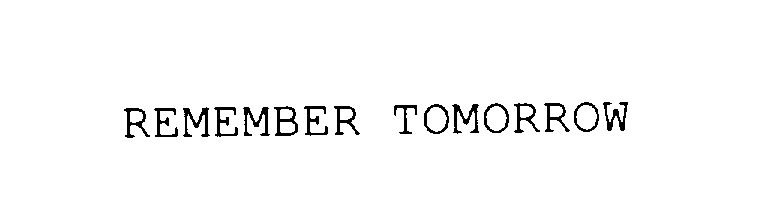  REMEMBER TOMORROW