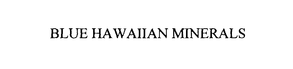  BLUE HAWAIIAN MINERALS