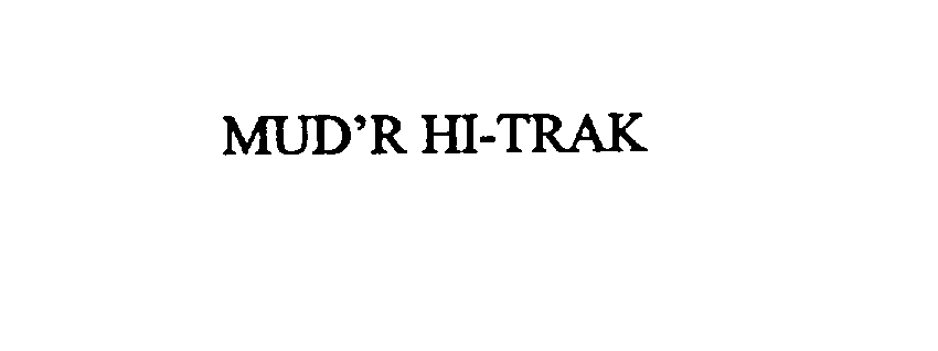 Trademark Logo MUD'R HI-TRAK