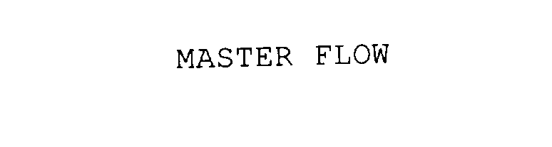 Trademark Logo MASTER FLOW