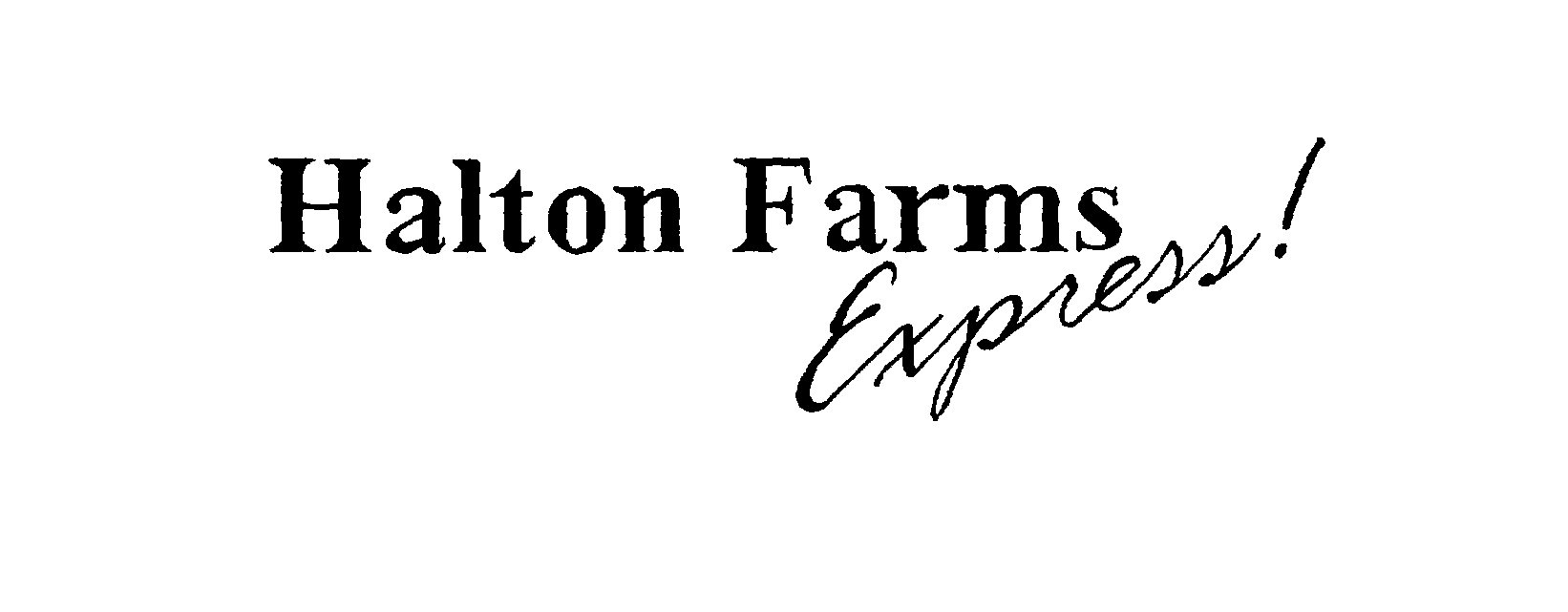  HALTON FARMS EXPRESS!