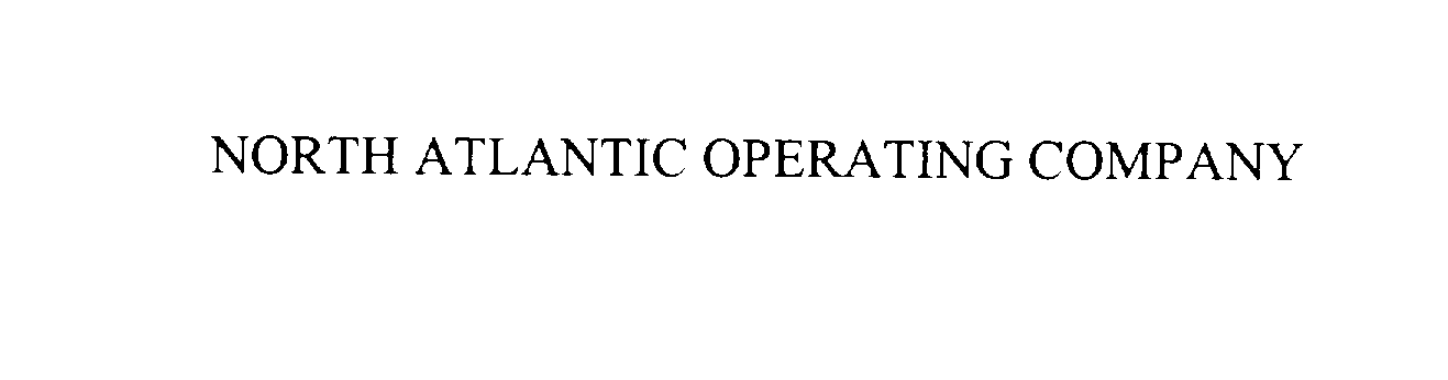  NORTH ATLANTIC OPERATING COMPANY