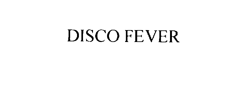 Trademark Logo DISCO FEVER