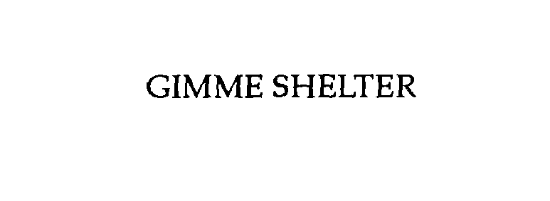Trademark Logo GIMME SHELTER