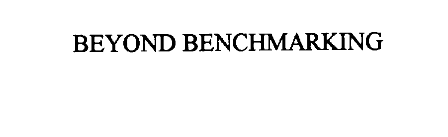  BEYOND BENCHMARKING