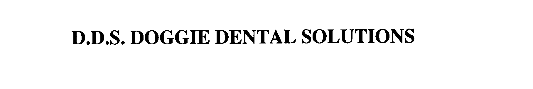  D.D.S. DOGGIE DENTAL SOLUTIONS