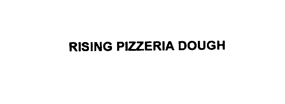 Trademark Logo RISING PIZZERIA DOUGH
