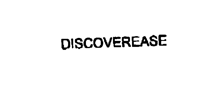 DISCOVEREASE