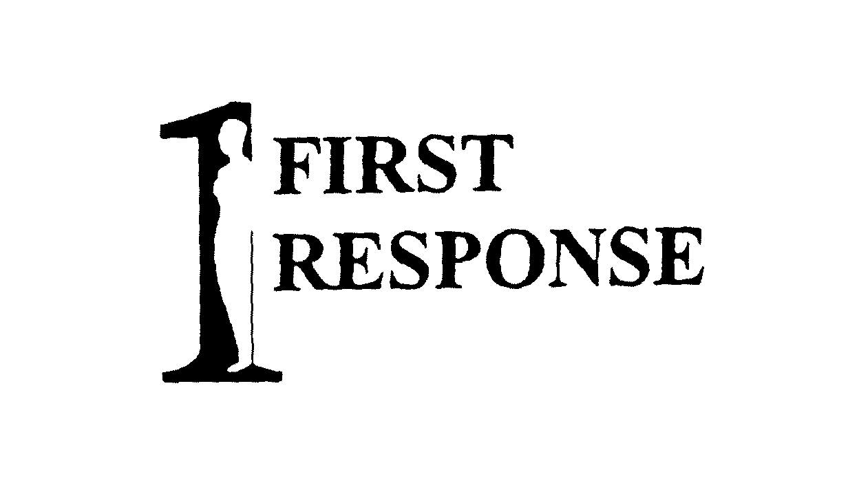1 FIRST RESPONSE