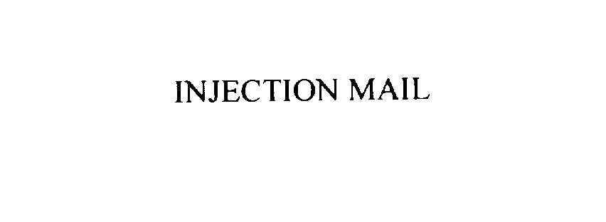  INJECTION MAIL