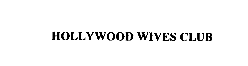 Trademark Logo HOLLYWOOD WIVES CLUB