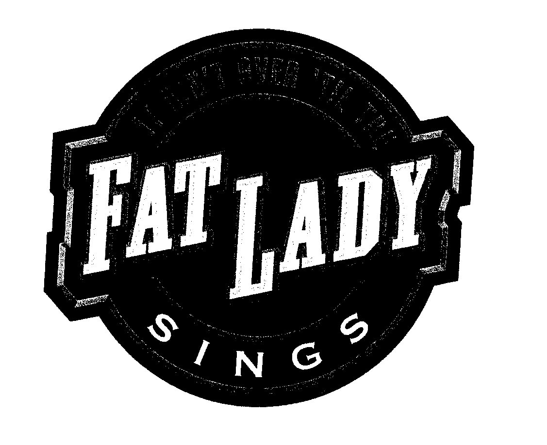 Trademark Logo IT AIN'T OVER 'TIL THE FAT LADY SINGS