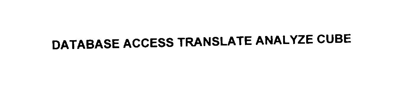 Trademark Logo DATABASE ACCESS TRANSLATE ANALYZE CUBE