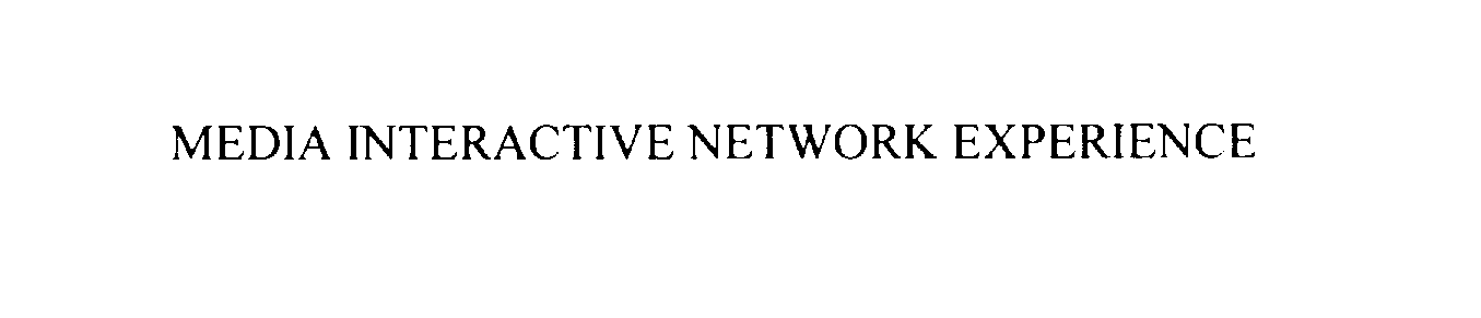  MEDIA INTERACTIVE NETWORK EXPERIENCE