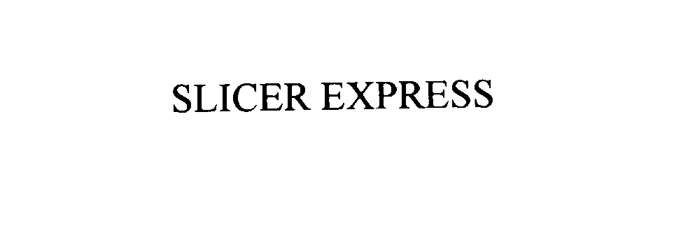  SLICER EXPRESS