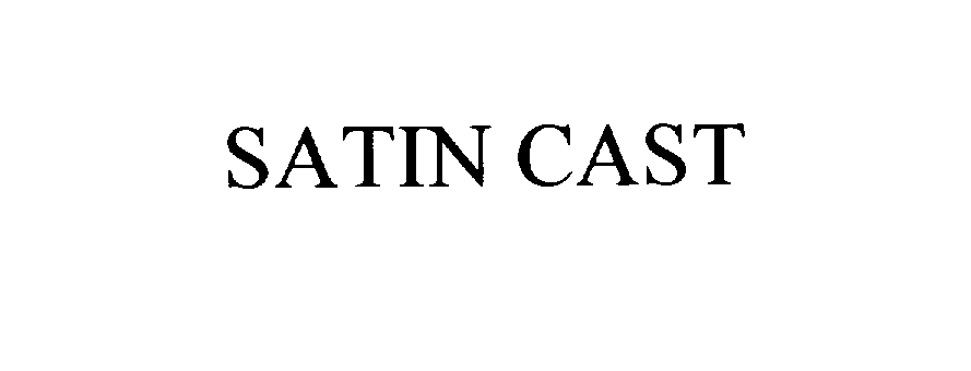  SATIN CAST