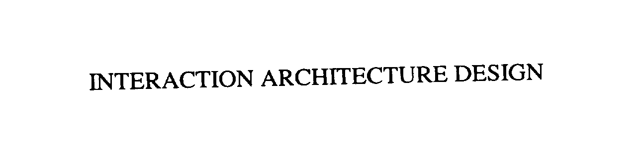  INTERACTION ARCHITECTURE DESIGN