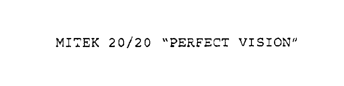  MITEK 20/20 "PERFECT VISION"