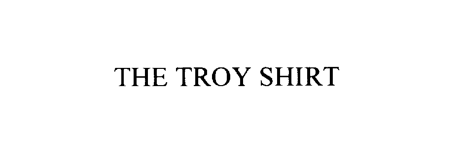  THE TROY SHIRT