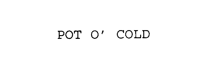  POT O' COLD